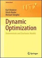 Dynamic Optimization: Deterministic And Stochastic Models (Universitext)
