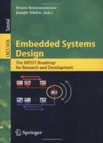 Embedded Systems Design: The Artist Roadmap For Research And Development (Lecture Notes In Computer Science / Programming And Software Engineering)