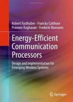 Energy-Efficient Communication Processors: Design And Implementation For Emerging Wireless Systems