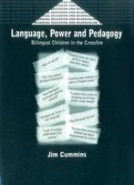 Language, Power And Pedagogy: Bilingual Children In The Crossfire (Bilingual Education & Bilingualism)