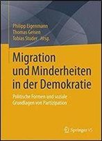 Migration Und Minderheiten In Der Demokratie: Politische Formen Und Soziale Grundlagen Von Partizipation