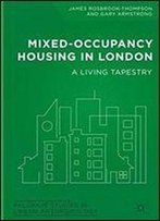 Mixed-Occupancy Housing In London: A Living Tapestry (Palgrave Studies In Urban Anthropology)