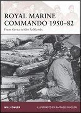 Royal Marine Commando 195082: From Korea To The Falklands (warrior)