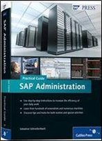 Sap Administration Practical Guide: Step-By-Step Instructions For Running Sap Basis
