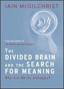 The Divided Brain And The Search For Meaning