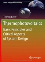 Thermophotovoltaics: Basic Principles And Critical Aspects Of System Design (Green Energy And Technology)