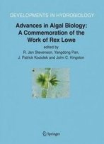Advances In Algal Biology: A Commemoration Of The Work Of Rex Lowe (Developments In Hydrobiology)