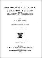 Aeroplanes In Gusts: Soaring Flight And The Stability Of Aeroplanes,