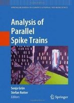 Analysis Of Parallel Spike Trains (Springer Series In Computational Neuroscience)