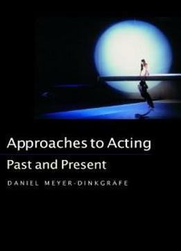 Approaches To Acting: Past And Present (continuum Collection)