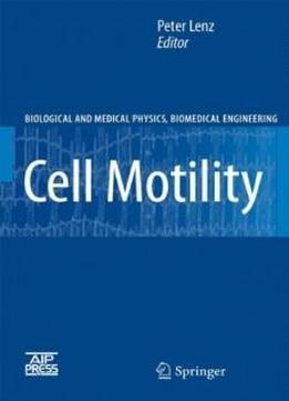 Cell Motility (biological And Medical Physics, Biomedical Engineering)