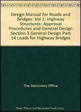 Design Manual For Roads And Bridges: Vol 1: Highway Structures: Approval Procedures And General Design Section 3 General Design Part 14 Loads For Highway Bridges