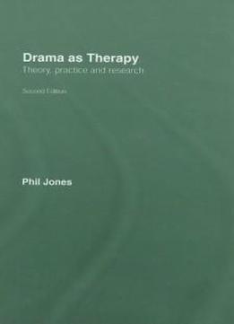 Drama As Therapy Volume 1: Theory, Practice And Research
