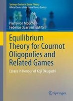 Equilibrium Theory For Cournot Oligopolies And Related Games: Essays In Honour Of Koji Okuguchi (Springer Series In Game Theory)