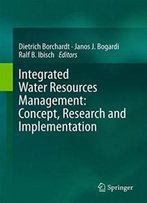Integrated Water Resources Management: Concept, Research And Implementation