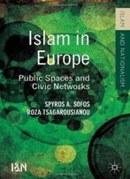 Islam In Europe: Public Spaces And Civic Networks (Islam And Nationalism)