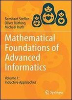 Mathematical Foundations Of Advanced Informatics: Volume 1: Inductive Approaches