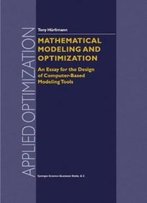 Mathematical Modeling And Optimization: An Essay For The Design Of Computer-Based Modeling Tools (Applied Optimization)