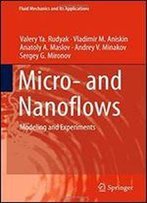 Micro- And Nanoflows: Modeling And Experiments (Fluid Mechanics And Its Applications)