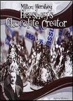 Milton Hershey: Hershey's Chocolate Creator (Food Dudes)