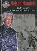 Nelson Mandela: South Africa's Anti-Apartheid Revolutionary (Crabtree Groundbreaker Biographies)