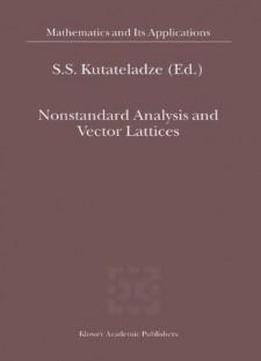 Nonstandard Analysis And Vector Lattices (mathematics And Its Applications Volume 525)