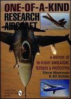 One-Of-A-Kind Research Aircraft: A History Of In-Flight Simulators, Testbeds, Prototypes (Schiffer Military/Aviation History)