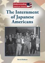 The Internment Of Japanese Americans (Understanding American History (Referencepoint Press))