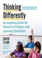 Thinking Differently: An Inspiring Guide For Parents Of Children With Learning Disabilities