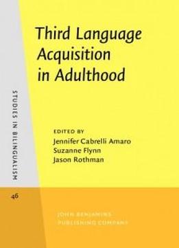 Third Language Acquisition In Adulthood (studies In Bilingualism)
