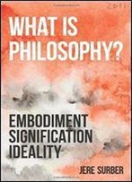 What Is Philosophy?: Embodiment, Signification, Ideality