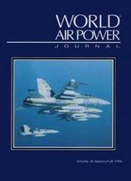 World Air Power Journal, Vol. 26, Autumn/Fall 1996