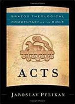 Acts (brazos Theological Commentary On The Bible)