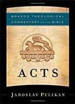 Acts (Brazos Theological Commentary On The Bible)