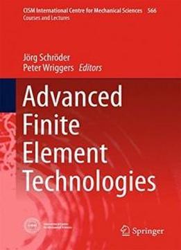 Advanced Finite Element Technologies (cism International Centre For Mechanical Sciences)