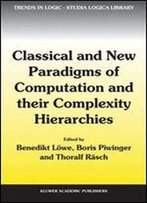 Classical And New Paradigms Of Computation And Their Complexity Hierarchies: Papers Of The Conference Foundations Of The Formal Sciences Iii (Trends In Logic)