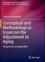 Conceptual And Methodological Issues On The Adjustment To Aging: Perspectives On Aging Well (International Perspectives On Aging)