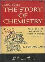 Crucibles: The Story Of Chemistry (Premier Book)