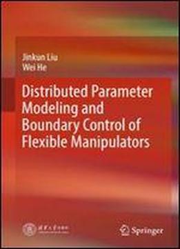 Distributed Parameter Modeling And Boundary Control Of Flexible Manipulators