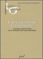 'Entre Interiorite Et Exteriorite L'Aporie Constitutive De La Pensee Politique Moderne'