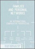 Families And Personal Networks: An International Comparative Perspective (Palgrave Macmillan Studies In Family And Intimate Life)