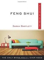 Feng Shui Plain & Simple: The Only Book You'll Ever Need (Plain & Simple Series)
