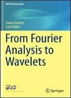 From Fourier Analysis To Wavelets (Impa Monographs)