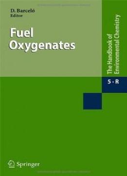 Fuel Oxygenates (the Handbook Of Environmental Chemistry) (the Handbook Of Environmental Chemistry / Water Pollution)