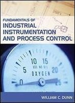 Fundamentals Of Industrial Instrumentation And Process Control 1st Edition