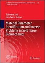Material Parameter Identification And Inverse Problems In Soft Tissue Biomechanics (Cism International Centre For Mechanical Sciences)