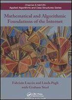 Mathematical And Algorithmic Foundations Of The Internet (Chapman & Hall/Crc Applied Algorithms And Data Structures Series)