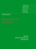 Nietzsche: Beyond Good And Evil: Prelude To A Philosophy Of The Future (Cambridge Texts In The History Of Philosophy)