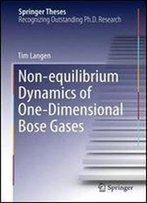 Non-Equilibrium Dynamics Of One-Dimensional Bose Gases (Springer Theses)