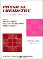 Physical Chemistry, An Advanced Treatise. Volume Viiib: Liquid State (V. 8b)